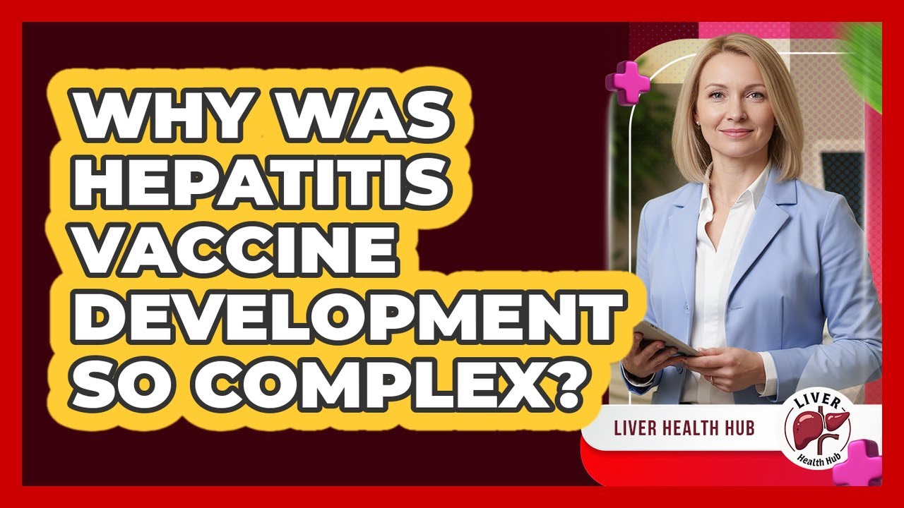 Why Was Hepatitis Vaccine Development So Complex? - Liver Health Hub
