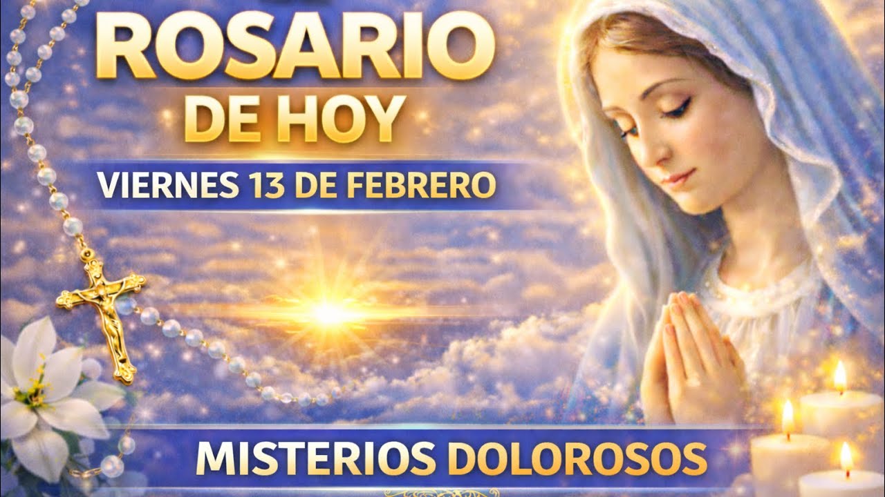 🌹 Rosario de Hoy Viernes 13 de Febrero 🙏 Misterios Dolorosos | Oración Poderosa a la Virgen María