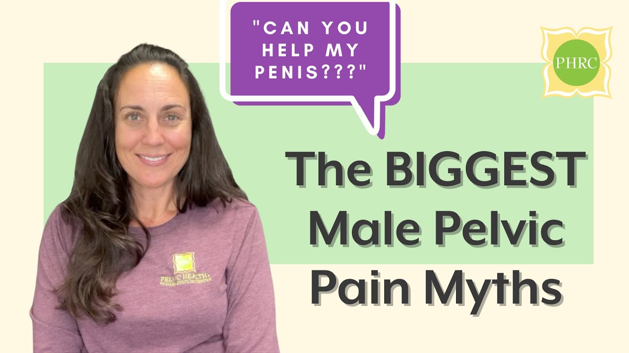 The BIGGEST Male Pelvic Pain Myths | Pelvic Health & Rehabilitation Center