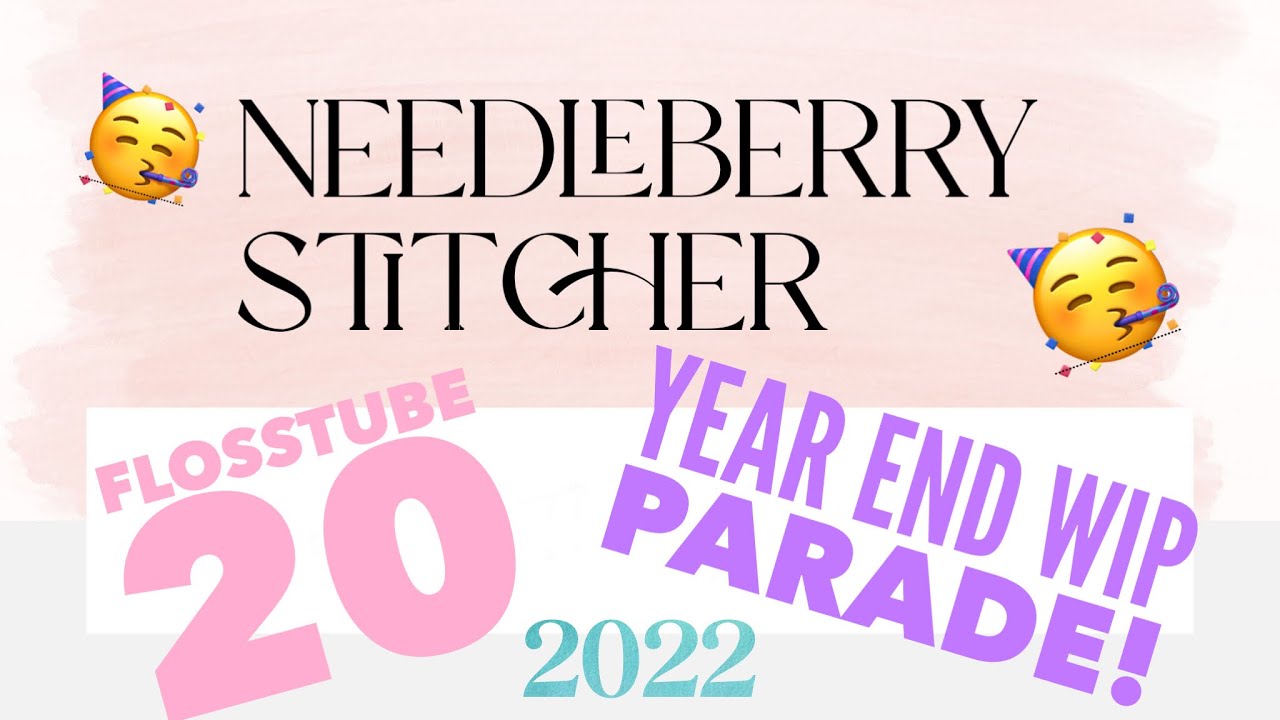 FlossTube 20 - Year End 2022 WIP Parade - All 83 WIPs!