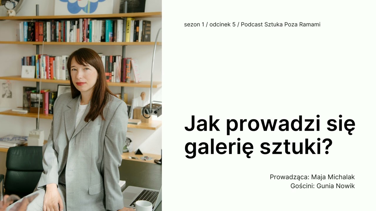 Jak prowadzi się galerię sztuki? Gość: Gunia Nowik