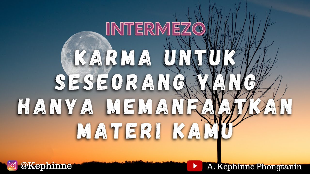 Karma untuk seseorang yang hanya memanfaatkan materi kamu