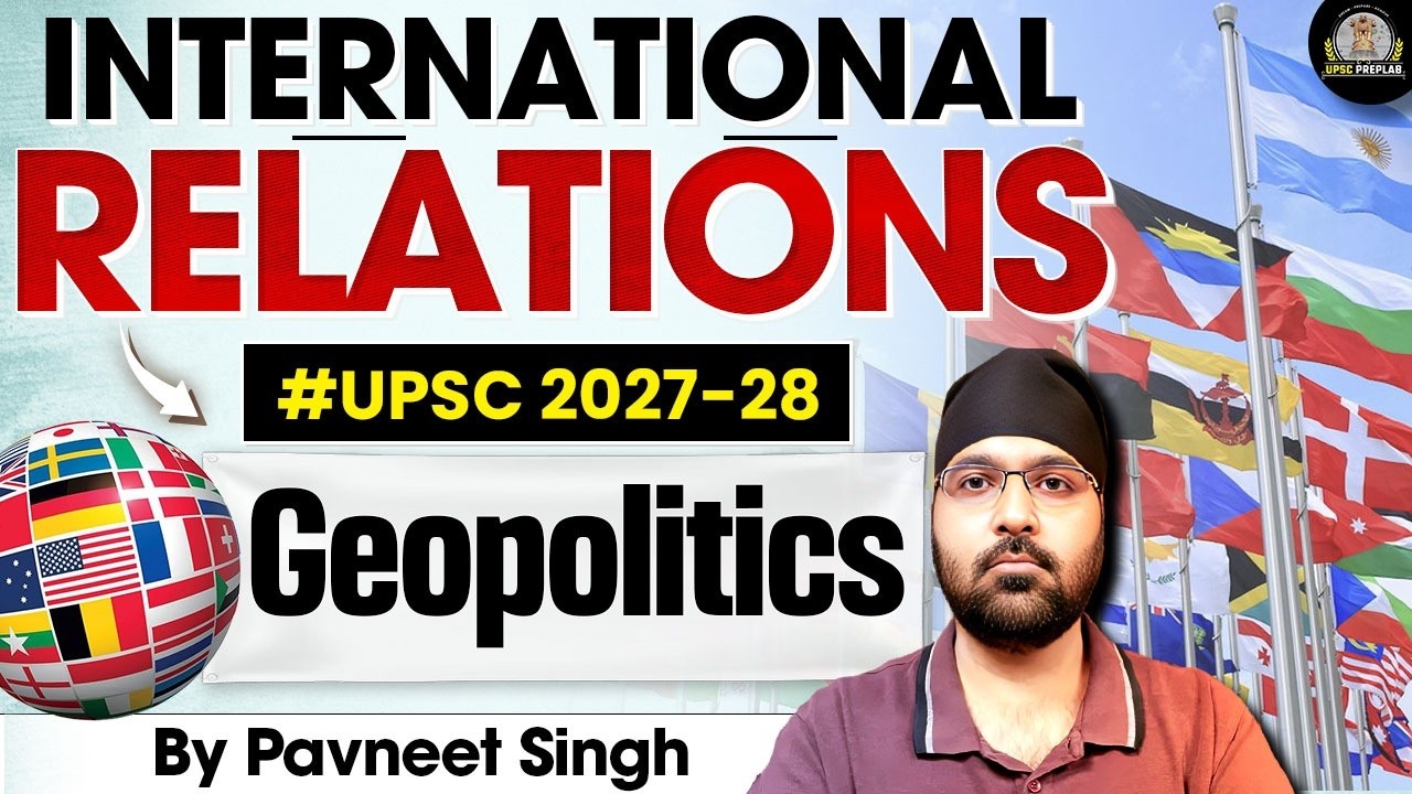 UPSC IR Lecture - Geopolitics | International Relations for UPSC by Pavneet Singh Sir | UPSC Preplab