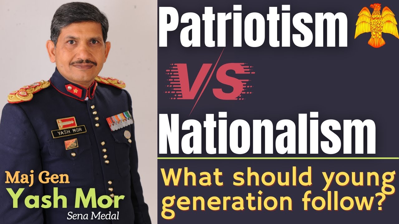 What is the difference between Patriotism and Nationalism by Maj Gen Yash Mor #nationalism #yashmor