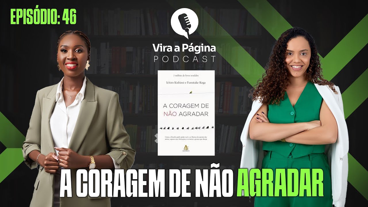 A coragem de não agradar | Vira a Página Podcast | Ep 46