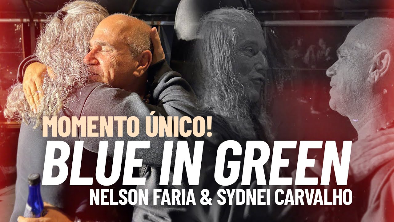 Blue in Green - Nelson Faria e Sydnei Carvalho - Camp de Música Brasileira