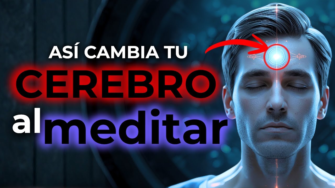 La Neurociencia de la MEDITACIÓN y Por Qué Meditar Cambia tu Vida