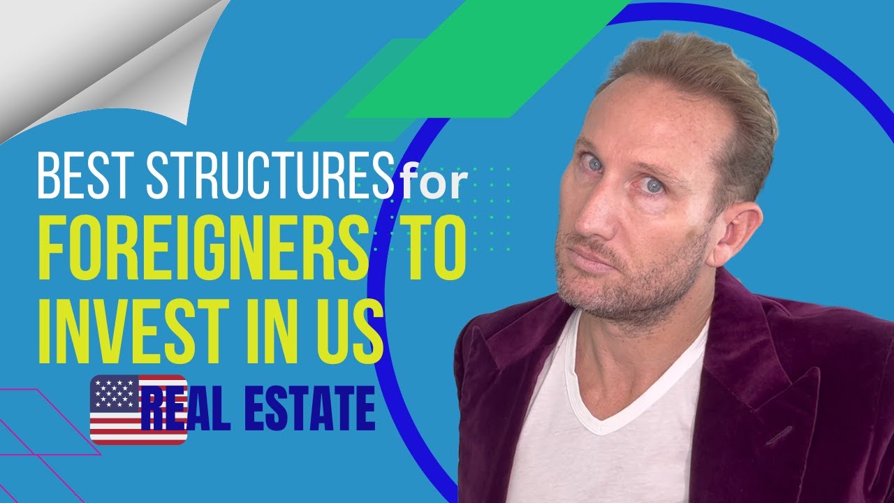 Best Structures for Foreigners to Invest in USA Real Estate