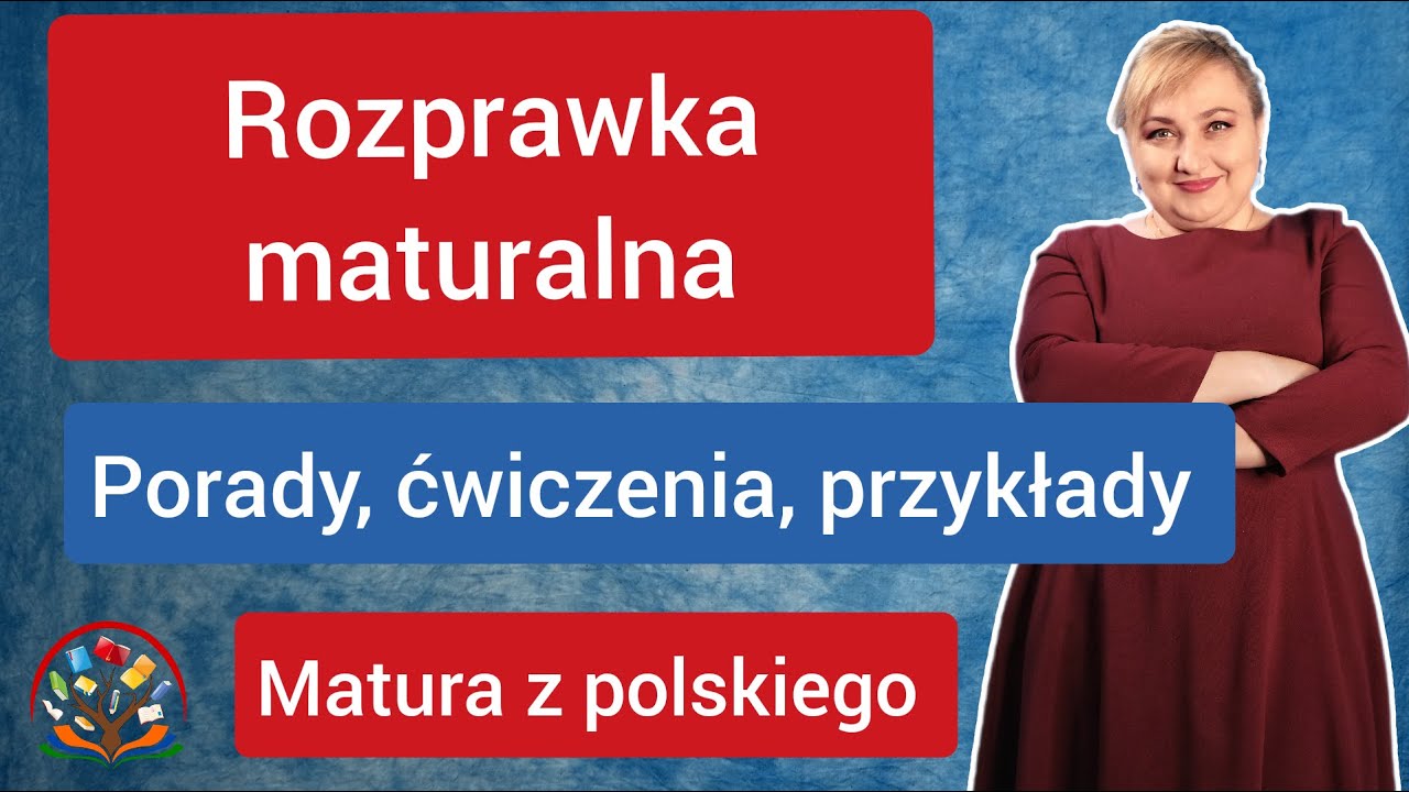 Jak napisać rozprawkę na maturze. Teza, argumenty, przykłady dobrych i złych argumentów.