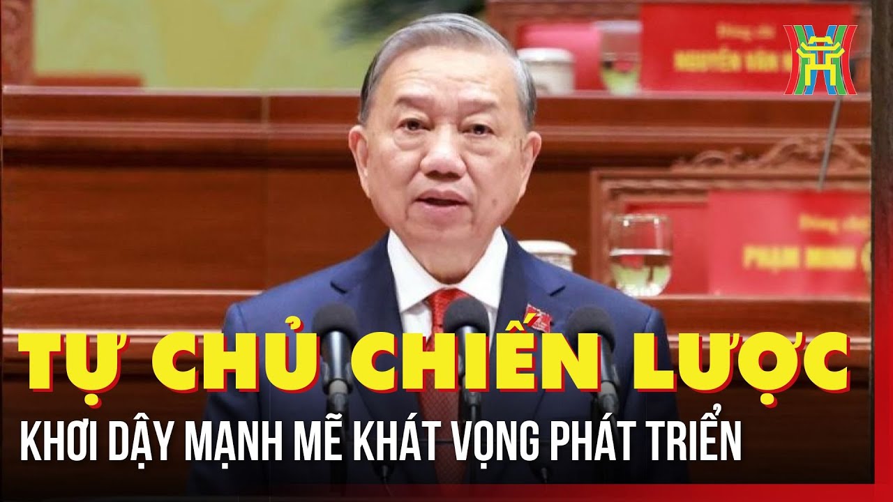 Tự chủ chiến lược, khơi dậy mạnh mẽ khát vọng phát triển