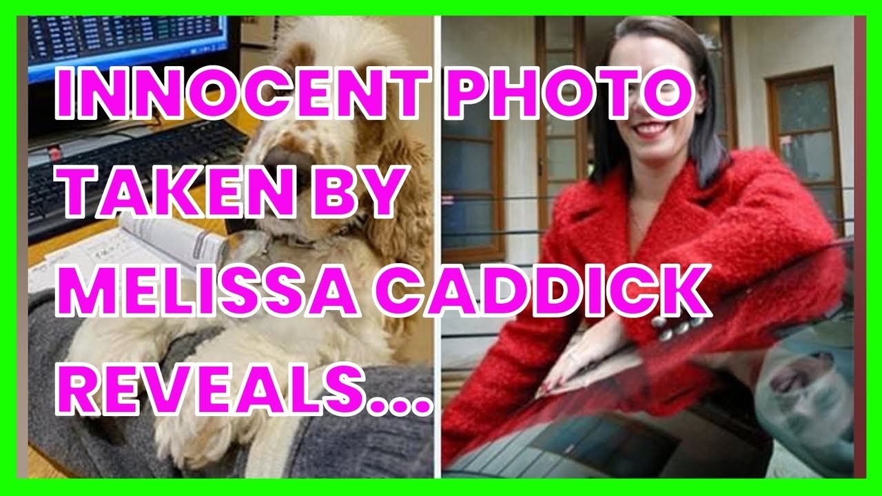 INNOCENT PHOTO TAKEN BY MELISSA CADDICK REVEALS EXPLOSIVE NEW DETAILS ABOUT HER LIFE