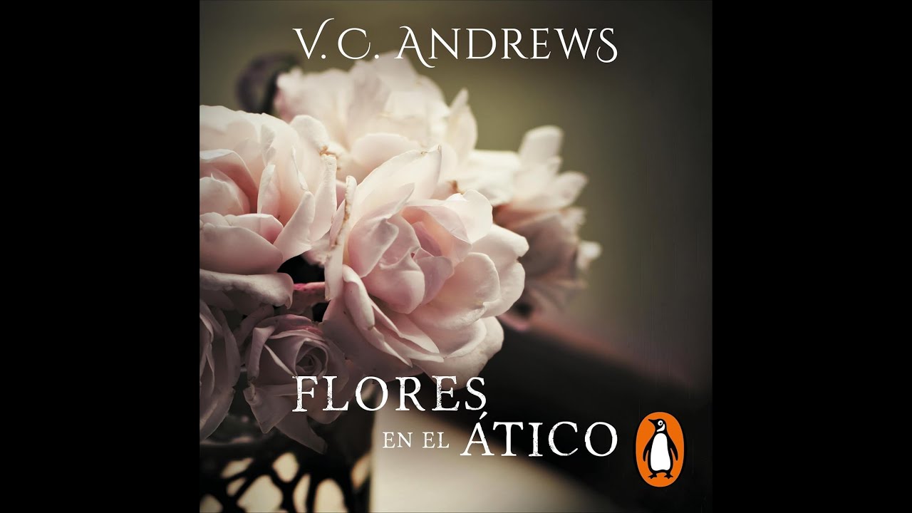 🎧 AUDIOLIBRO Flores en el ático De V.C. Andrews (Saga Dollanganger 1) 🤯