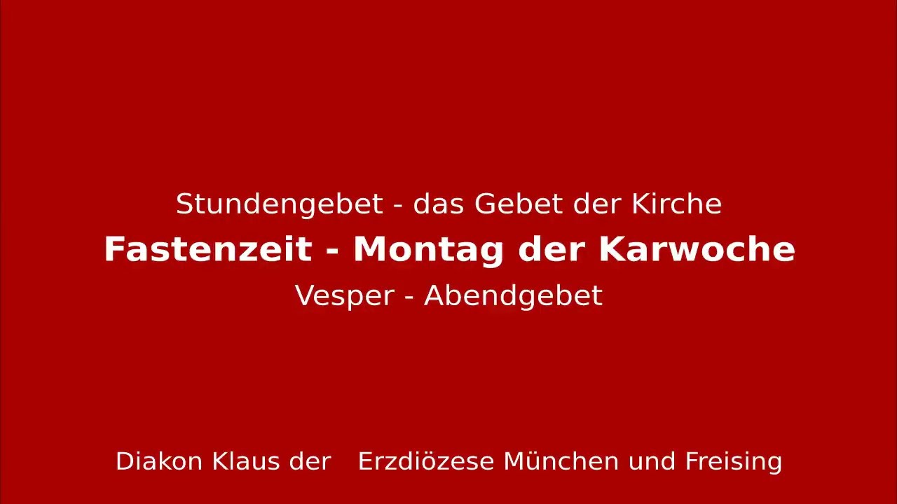 Stundengebet &ndash; das Gebet der Kirche am 14.4.25 Fastenzeit Montag der Karwoche Vesper