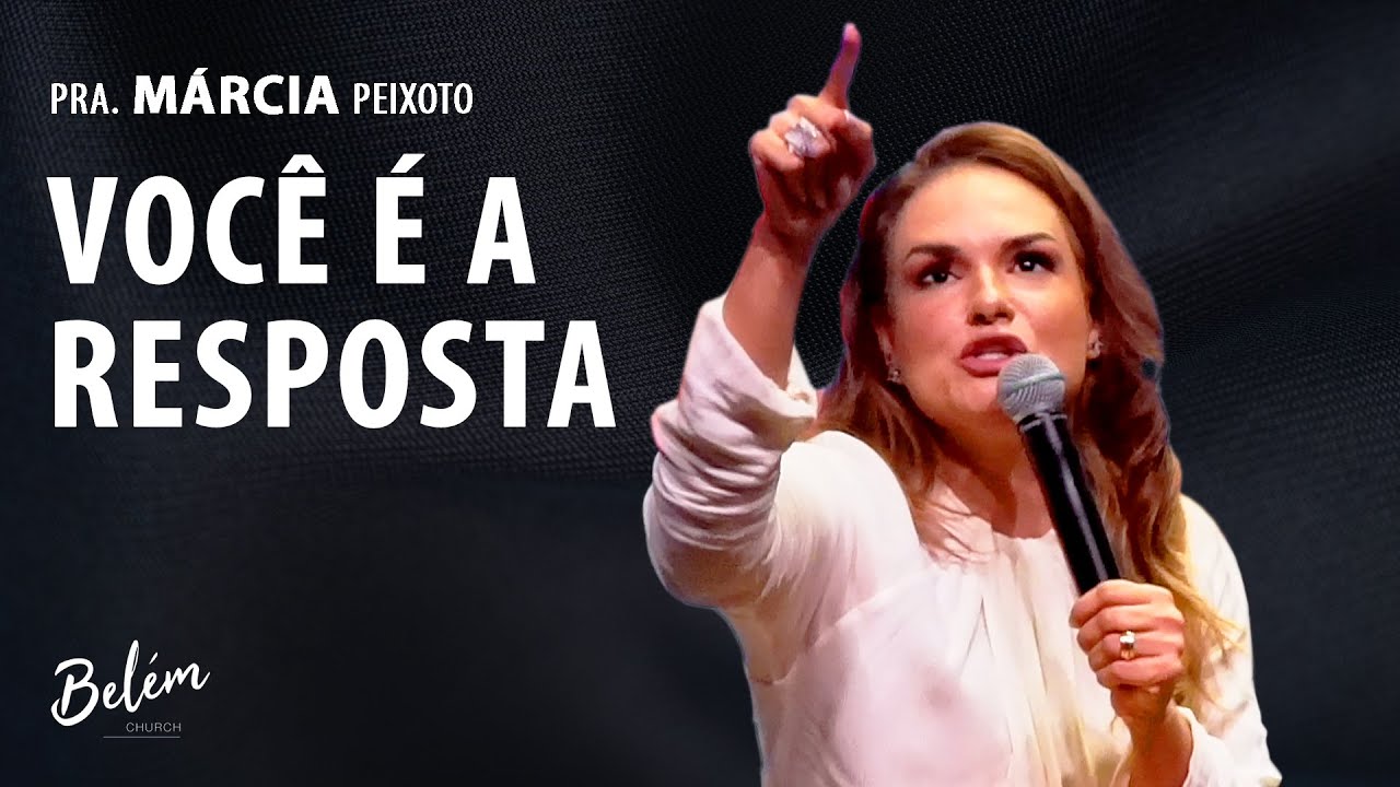Você é a Resposta - Pra. Márcia Peixoto - 17/07/2022 Noite