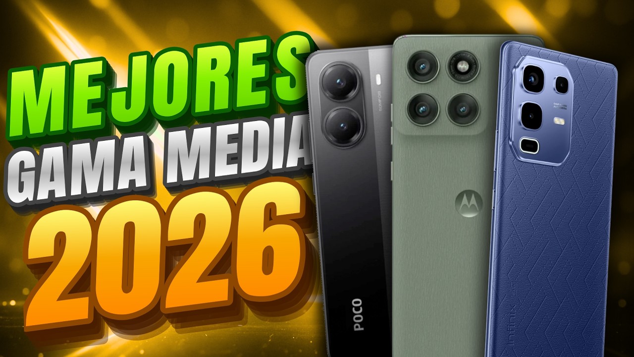 Los 5 gama media que s&iacute; valen la pena para 2026