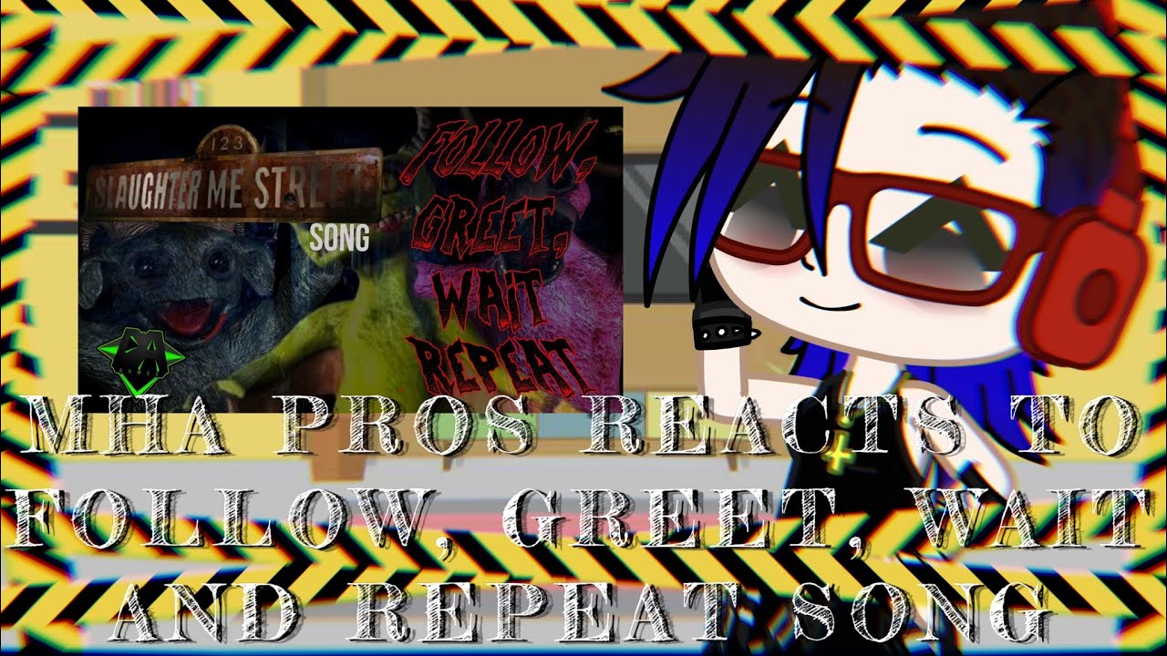 MHA Pro Heros Reacts to...Follow,Greet, Wait, Repeat//lazy?rushed?// Inspired video.