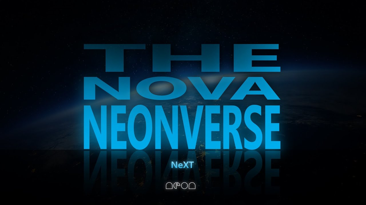 The NovaNeonverse - Part 5: NeXT
