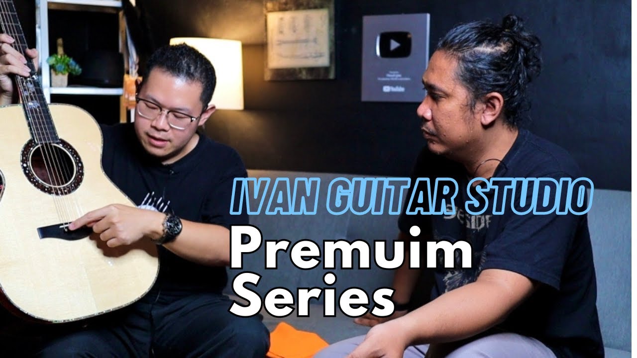 GITAR AKUSTIK PREMIUM SERIES IGS (IVAN GUITAR STUDIO) - Filosofi Gitar with @Ivan_Guitar_Studio
