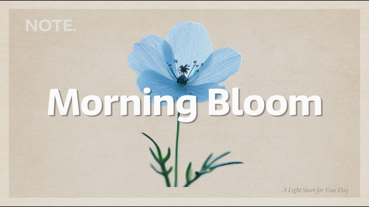 Bloom Light | Chill House for a Positive Morning Vibe