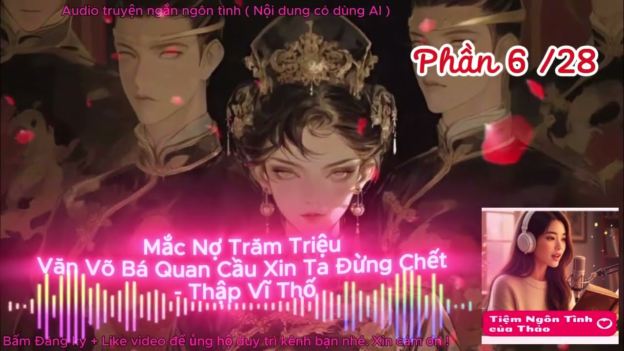 Xuyên Không Kỳ Lạ: Mắc Nợ Trăm Triệu Văn Võ Bá Quan Cầu Xin Ta Đừng Chết | Audio Ngôn Tình Hài | P06