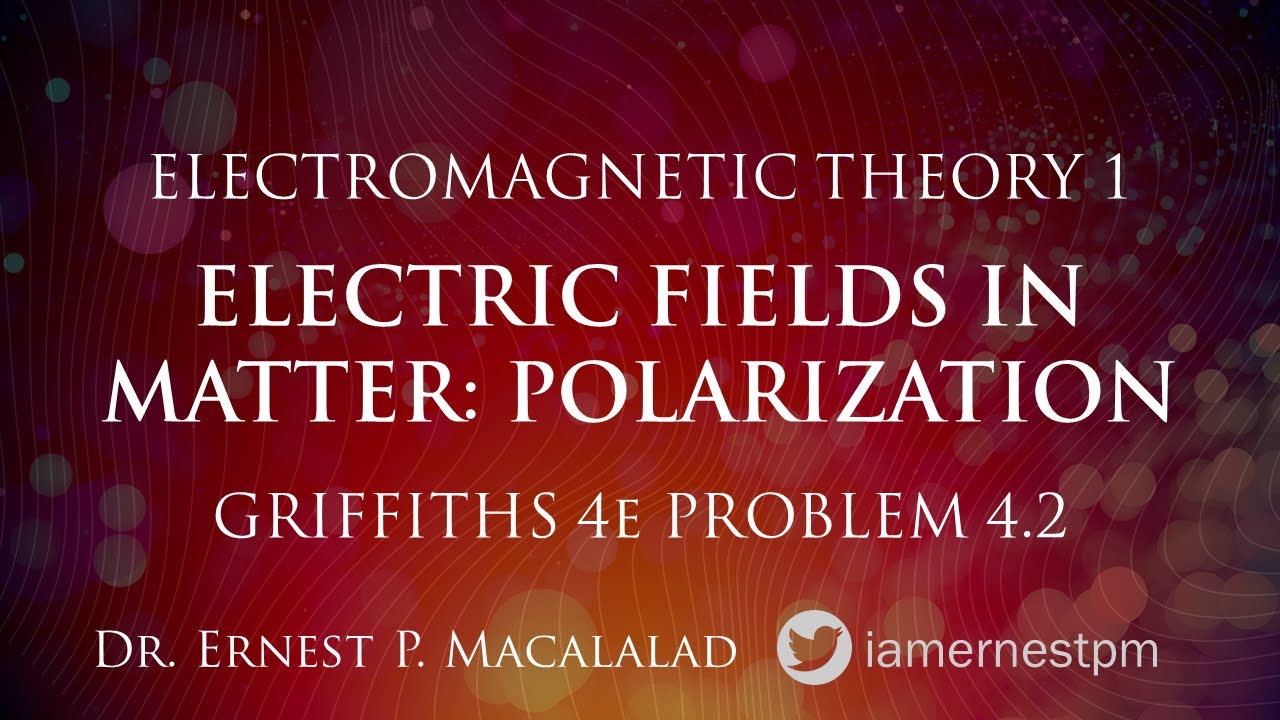 ELECTRIC FIELDS IN MATTER: Polarization Griffiths Problem 4.2
