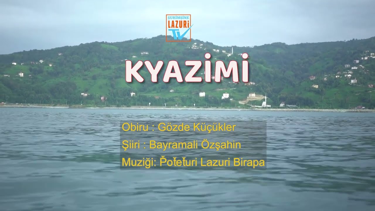 Kyazimi  | Lazca Destan | Gözde Küçükler