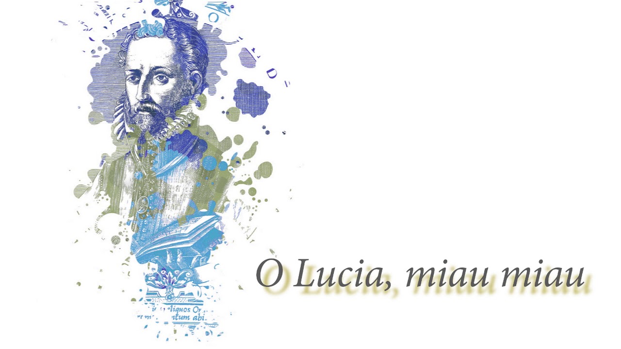 O Lucia, miau miau - Orlando di Lasso