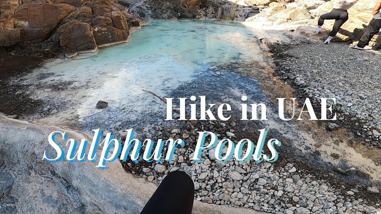 Challenging Hike in the UAE | Sulphur Pools & Mountains