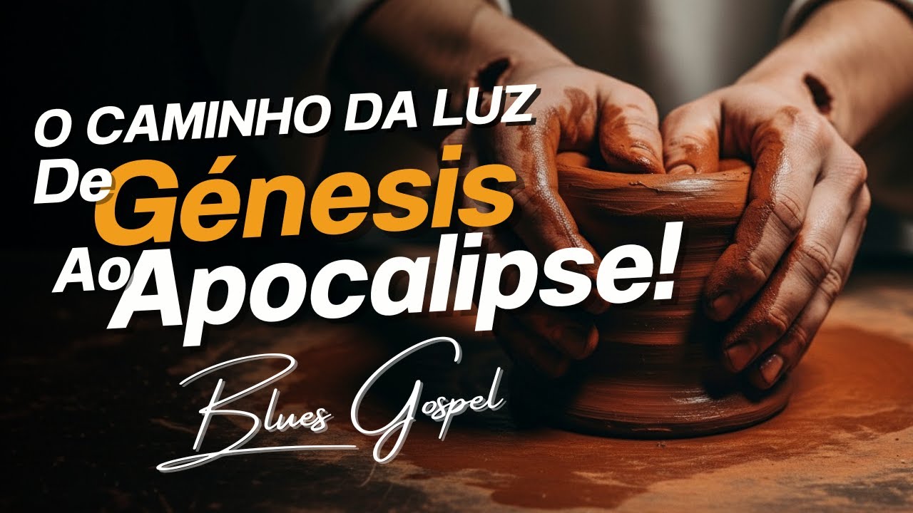 O CAMINHO DA LUZ: De GÊNESIS ao APOCALIPSE em Blues Gospel. #bluesgospel #oracao