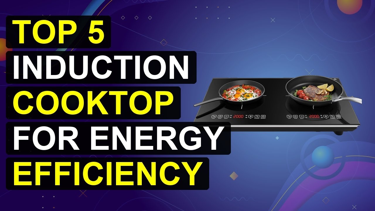 Top 5 Induction Cooktop For Energy Efficiency 2026 | Energy-Saving Induction Cooktop
