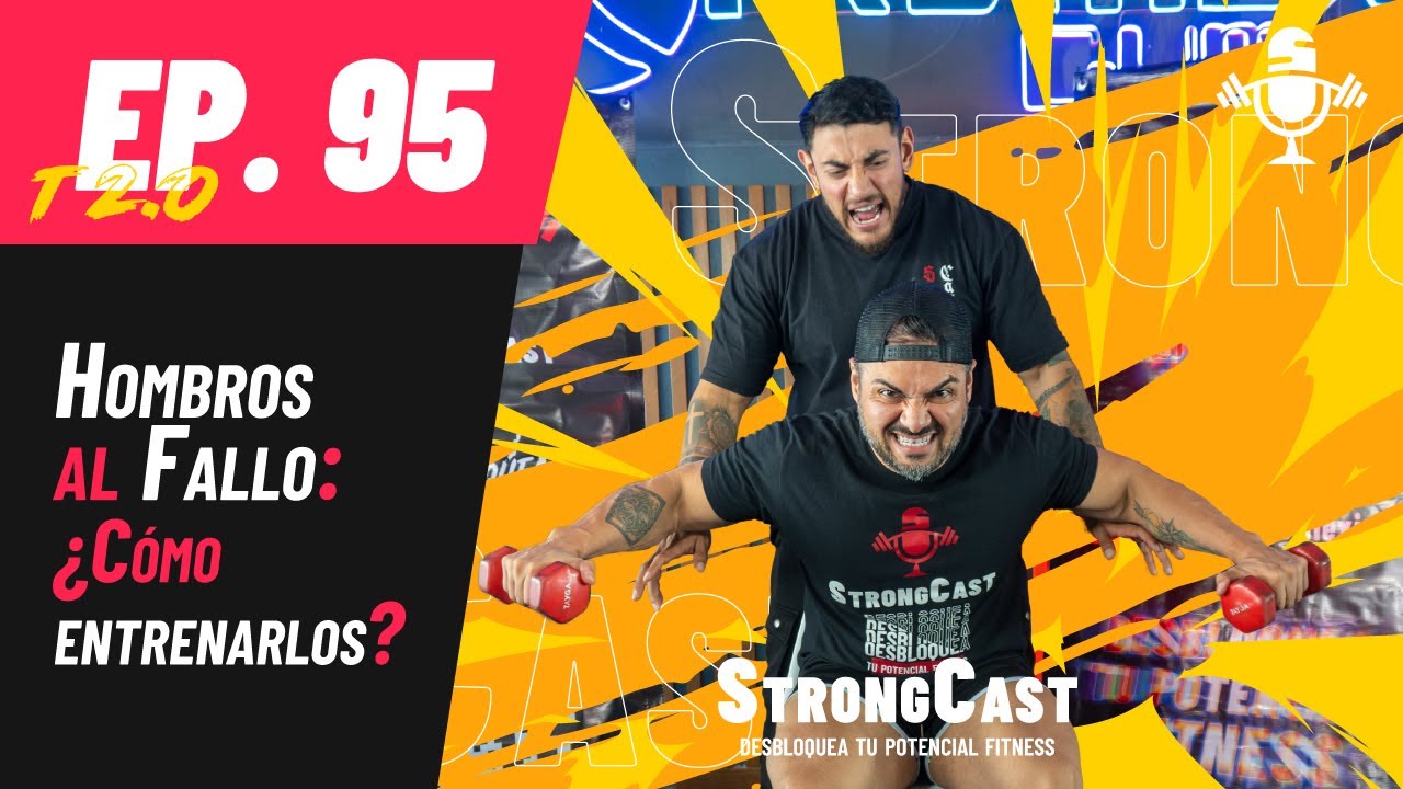 STRONGCAST | Episodio 95 | Hombros al fallo: &iquest;C&oacute;mo entrenarlos?