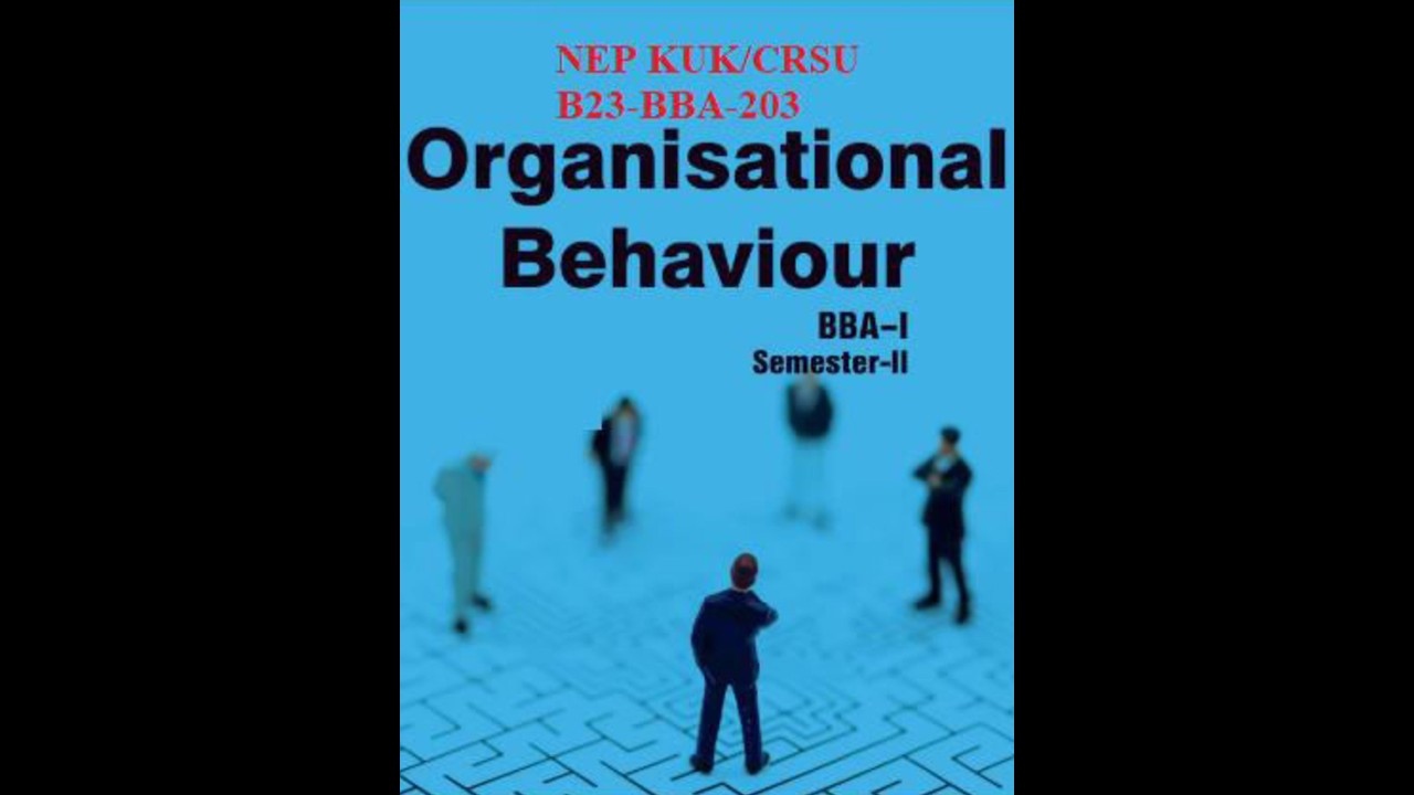 Organisational Behaviour B23-BBA-203 UNIT-1  NEP KUK/CRSU