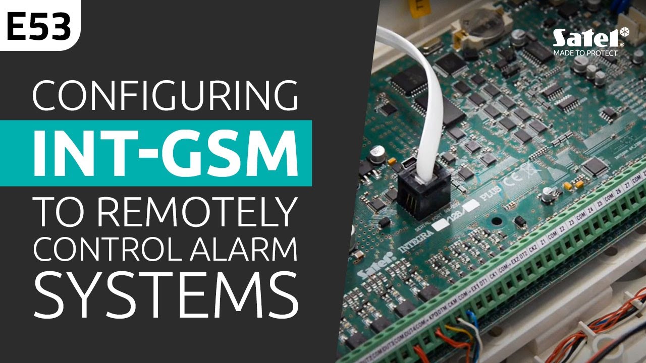 SATEL e-Academy 53: How to Configure INT-GSM to Remotely Control your Alarm System