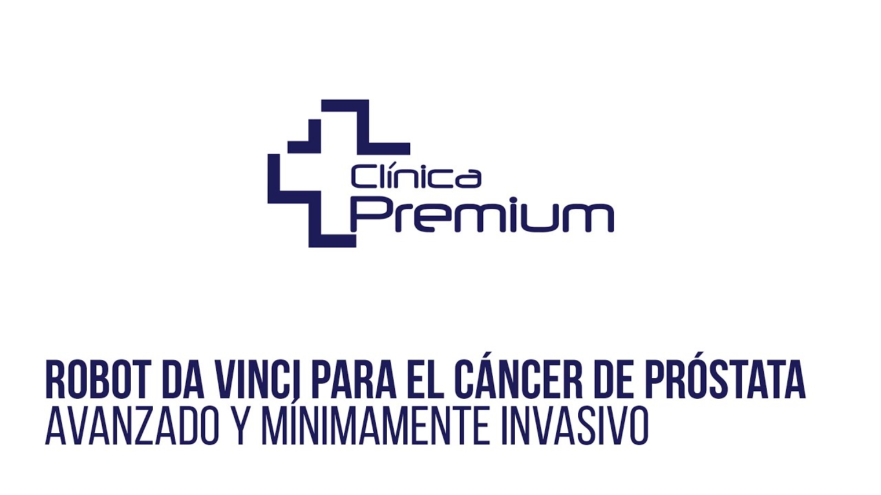 El Robot Da Vinci el tratamiento avanzado, mínimamente invasivo,  para el cáncer de próstata