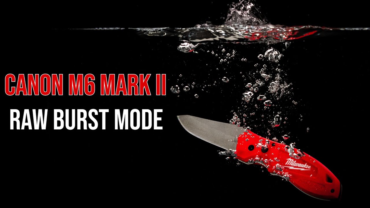 Canon M6 Mark II: Raw Burst Mode