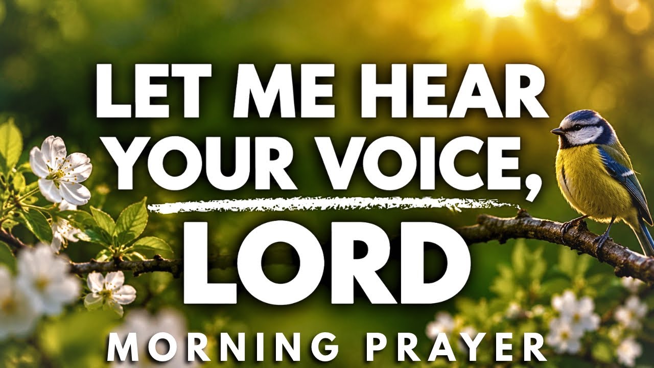 LISTEN FOR GOD&rsquo;S VOICE AND FOLLOW HIS DIRECTION | Morning Prayer