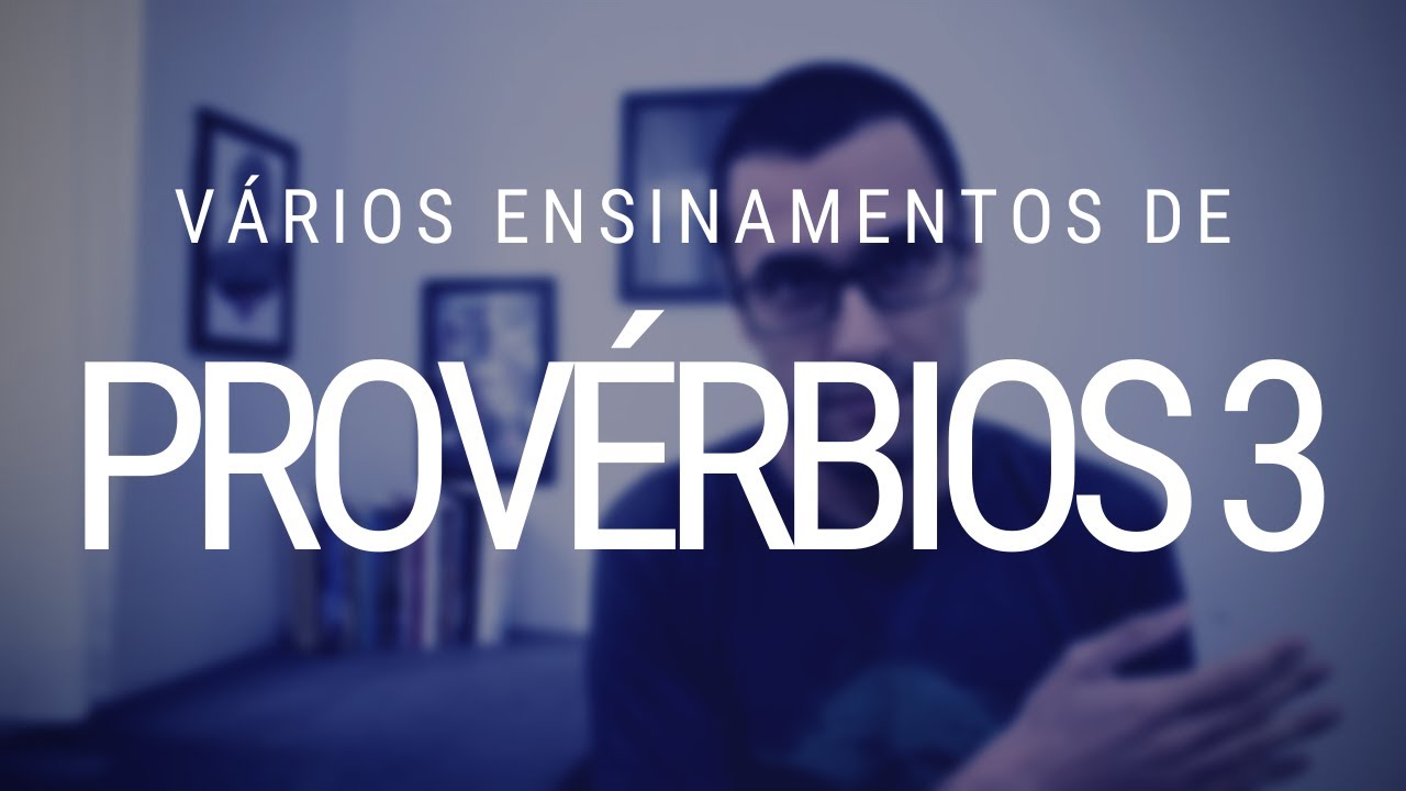 Provérbios 3 - Vários ensinamentos