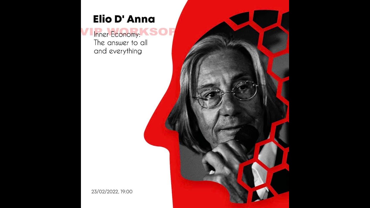 Elio D'Anna - Leading Minds Workshop - Inner Economy: the answer to all and everything.