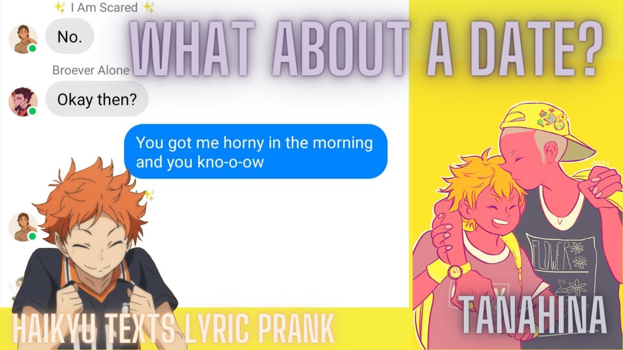 What about a date? |Tanahina| Haikyu Texts\ Lyric Prank - Horny