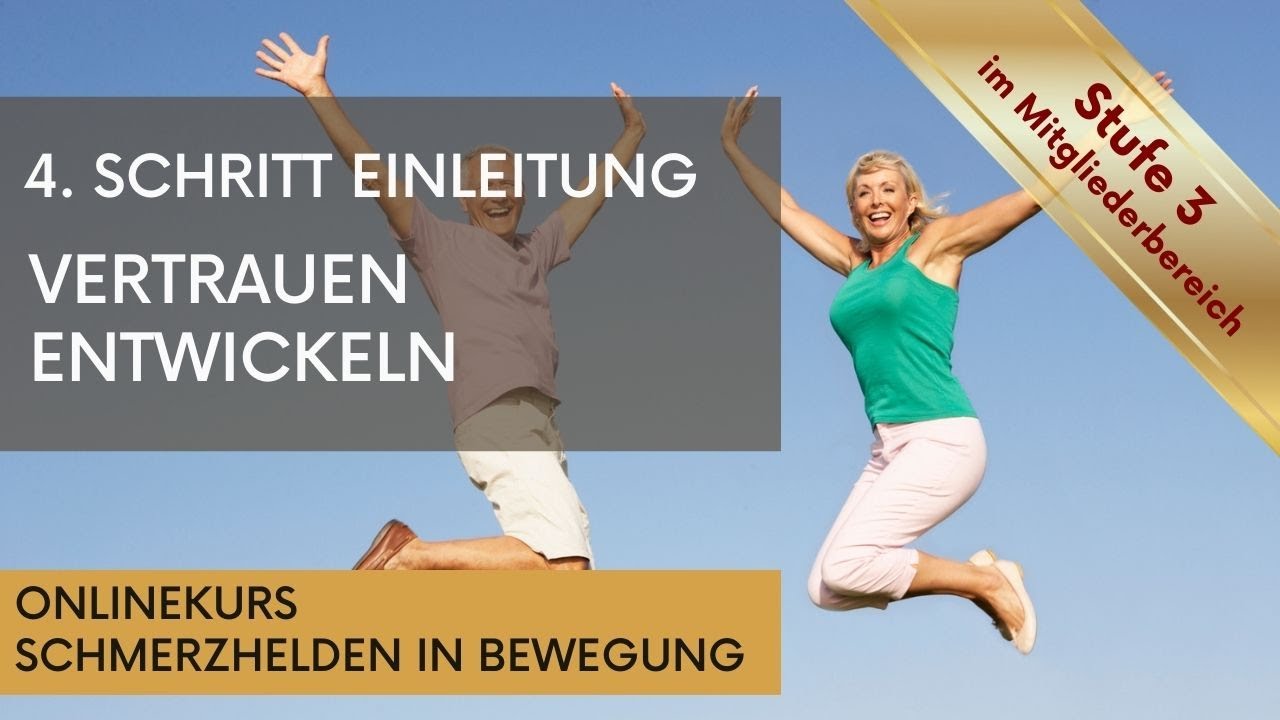 4. Schritt Einleitung Wie entwickl ich wieder Vertrauen in meinen Körper, in Bewegung, in mein Leben