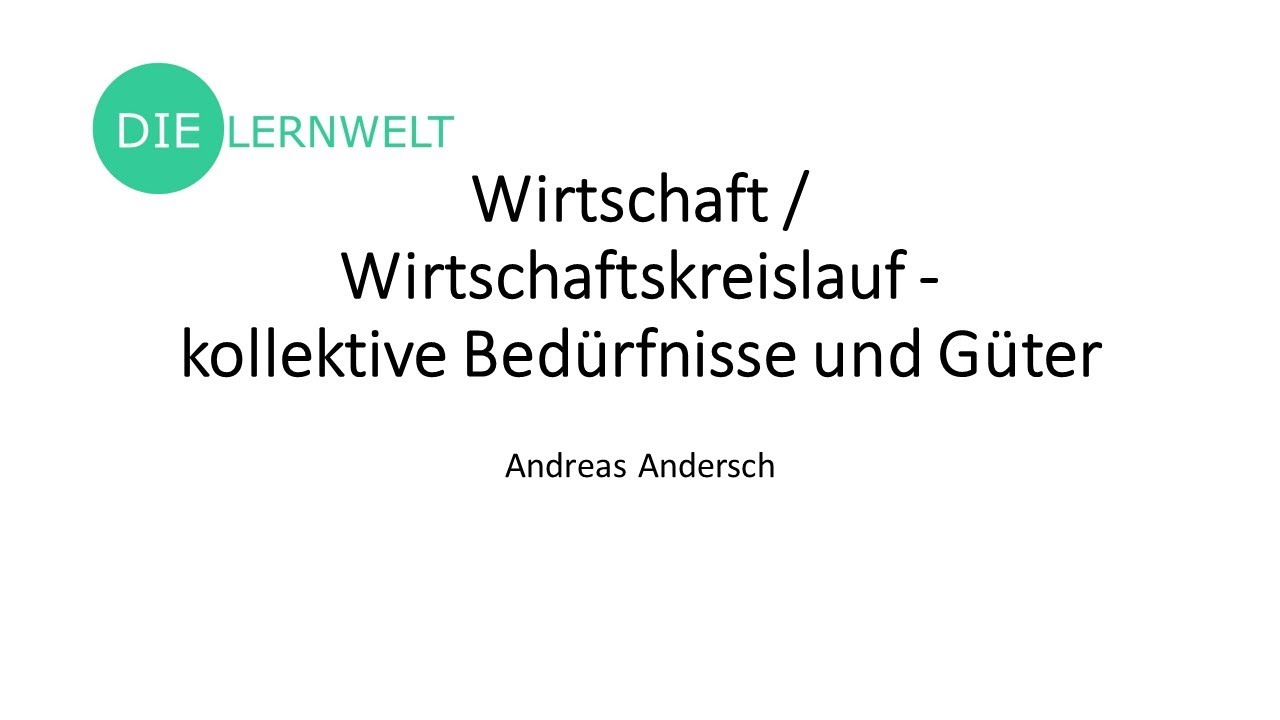 Wirtschaft / Wirtschaftskreislauf - kollektive Bedürfnisse und Güter