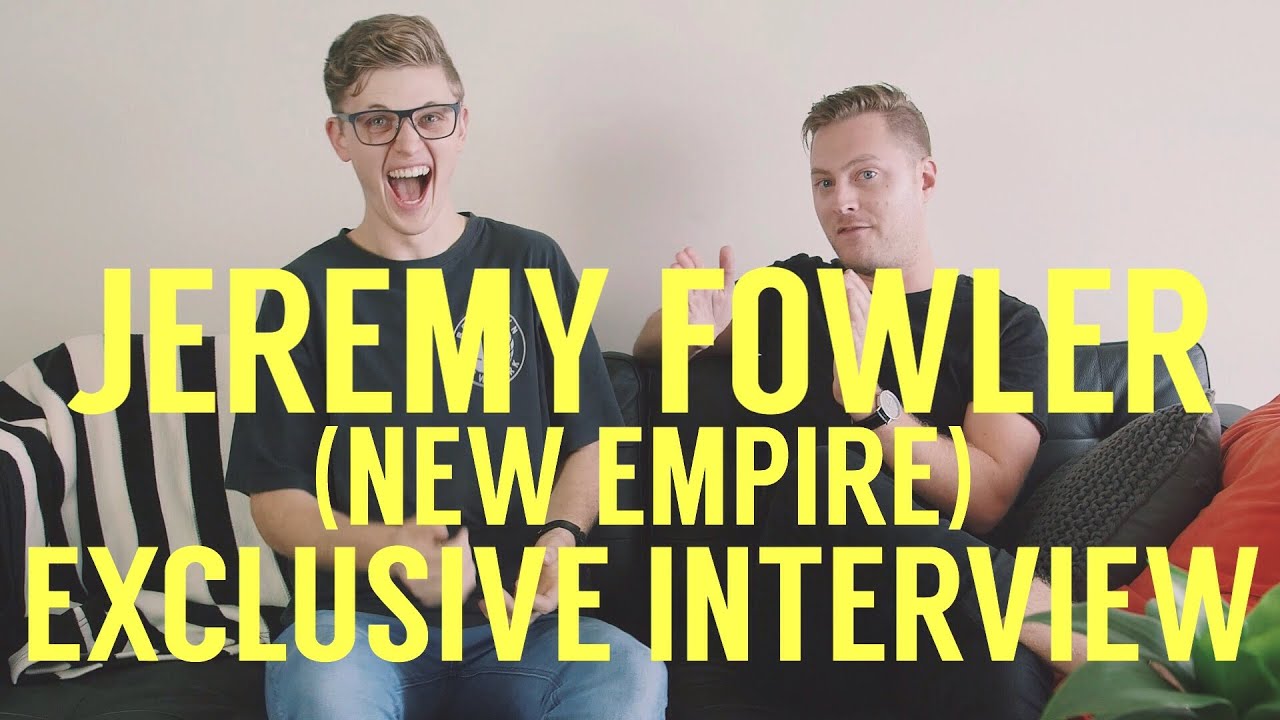 JEREMY FOWLER (NEW EMPIRE) EXCLUSIVE INTERVIEW