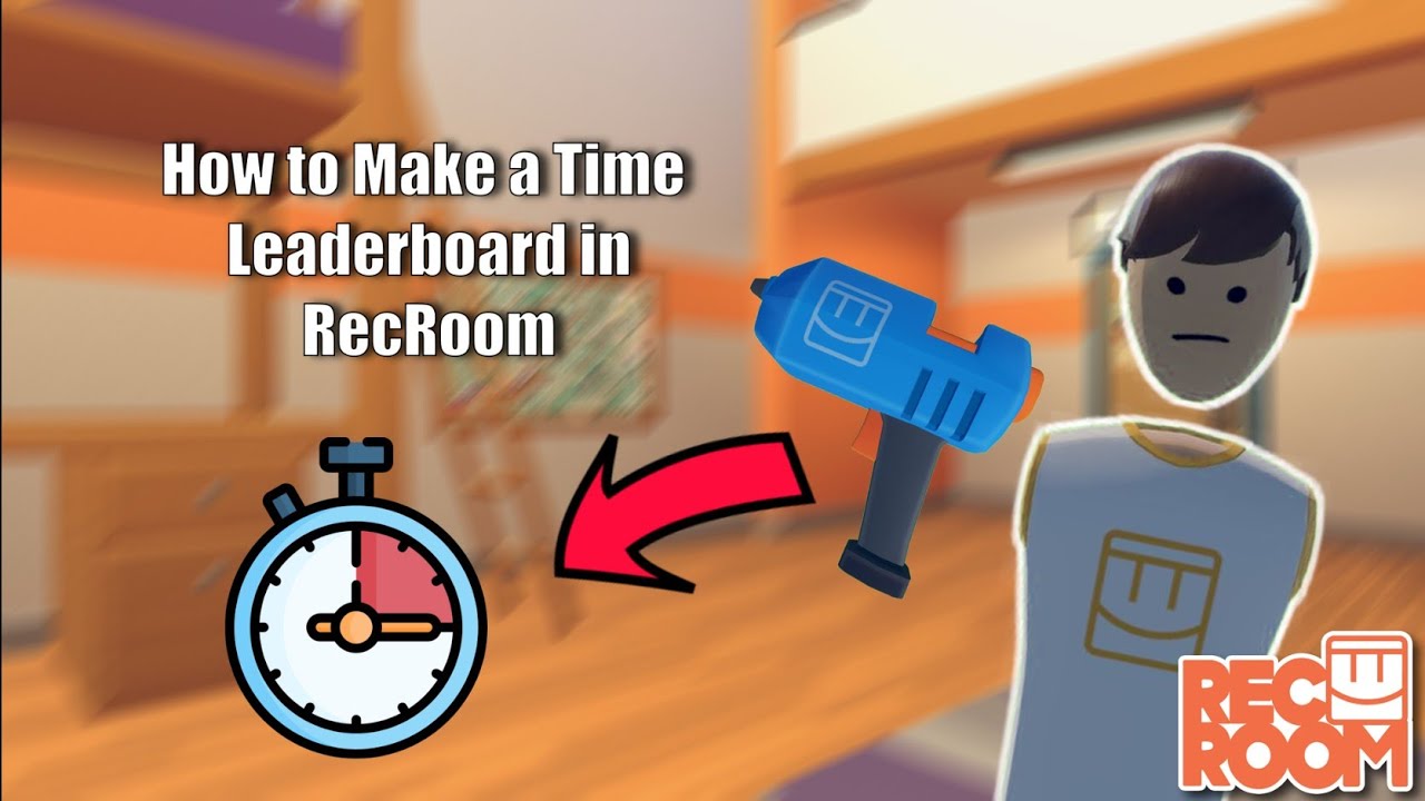 How to Make a Time Leaderboard in RecRoom