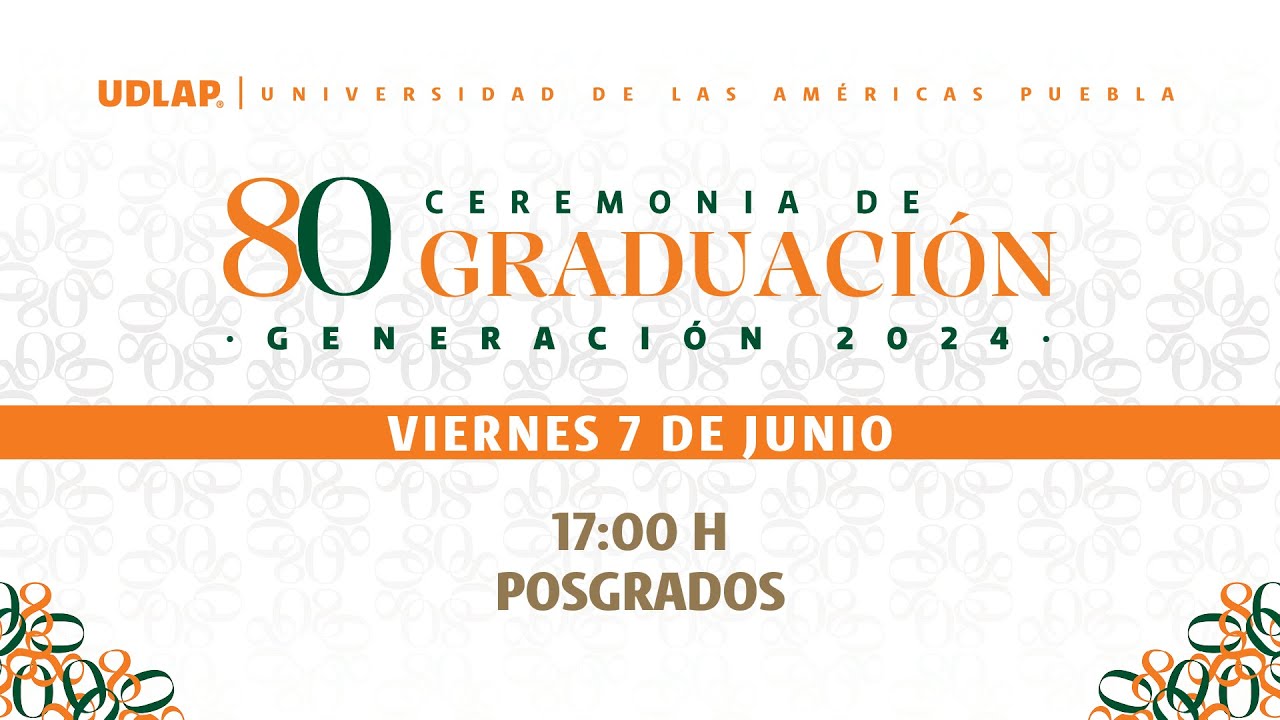 80 Ceremonia de Graduación UDLAP, Generación 2024 – POSGRADO