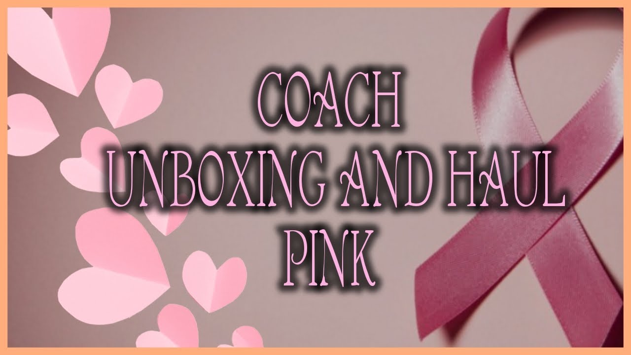 Coach Unboxing Haul PINK | #pinkfordjking #kickbreastcancerass