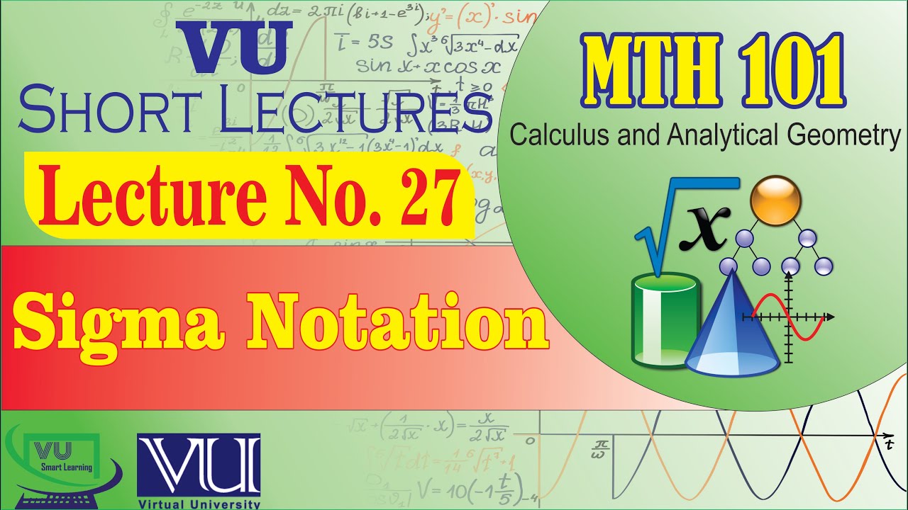 MTH101 Краткая лекция 27 | Сигма-обозначение | Математический анализ | VU Smart Learning