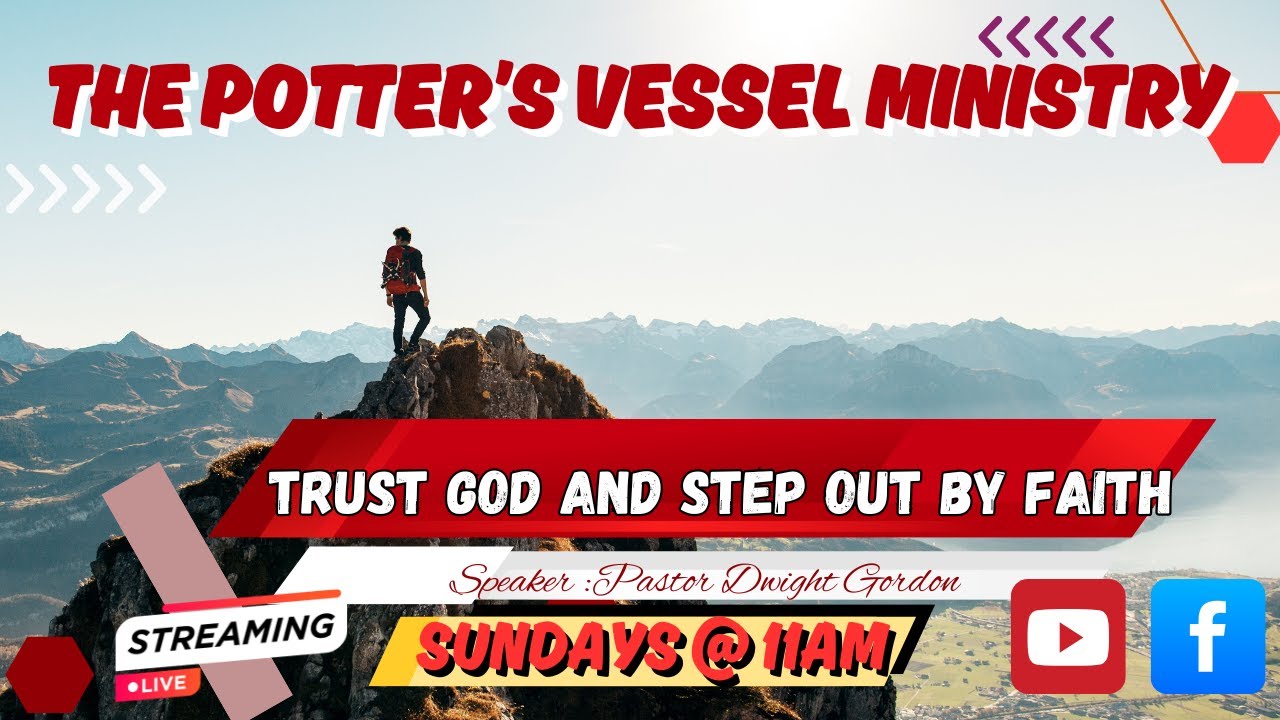THE POTTERS'S VESSEL MINISTRY// TRUST GOD & STEP OUT BY FAITH//09-28-25