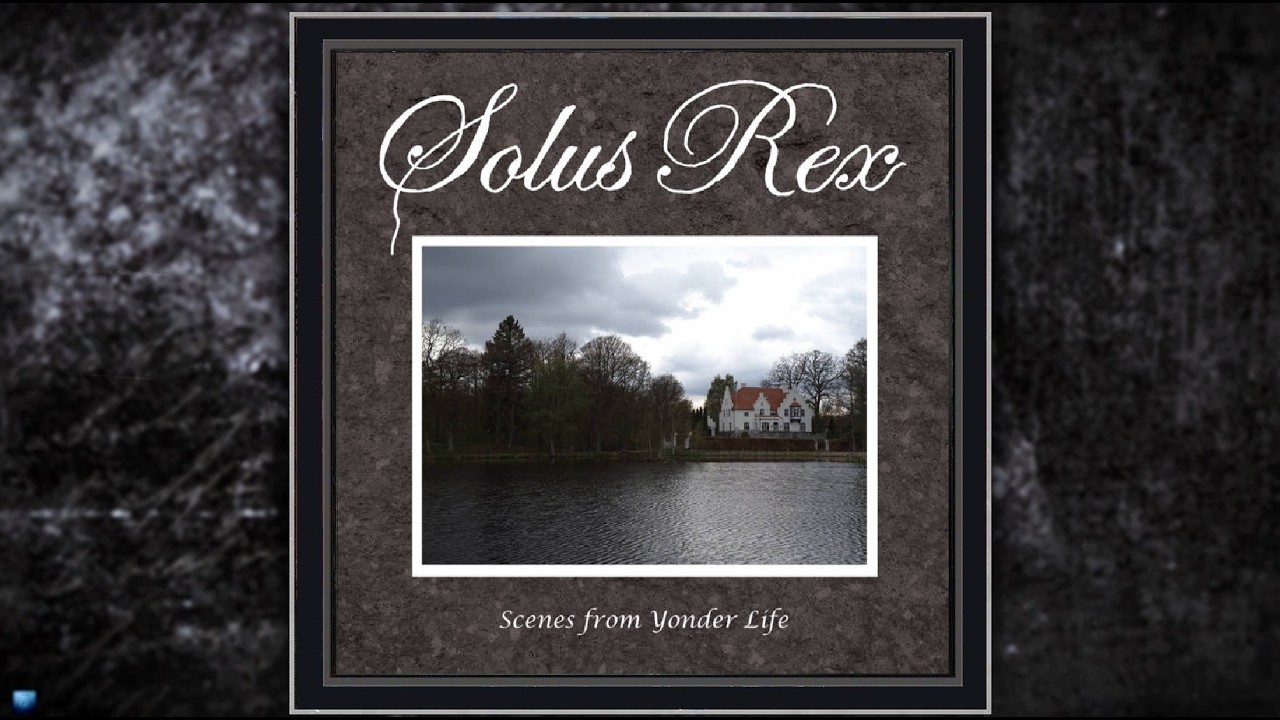 Solus Rex &mdash; Scenes from Yonder Life (2025) (Full Ep)