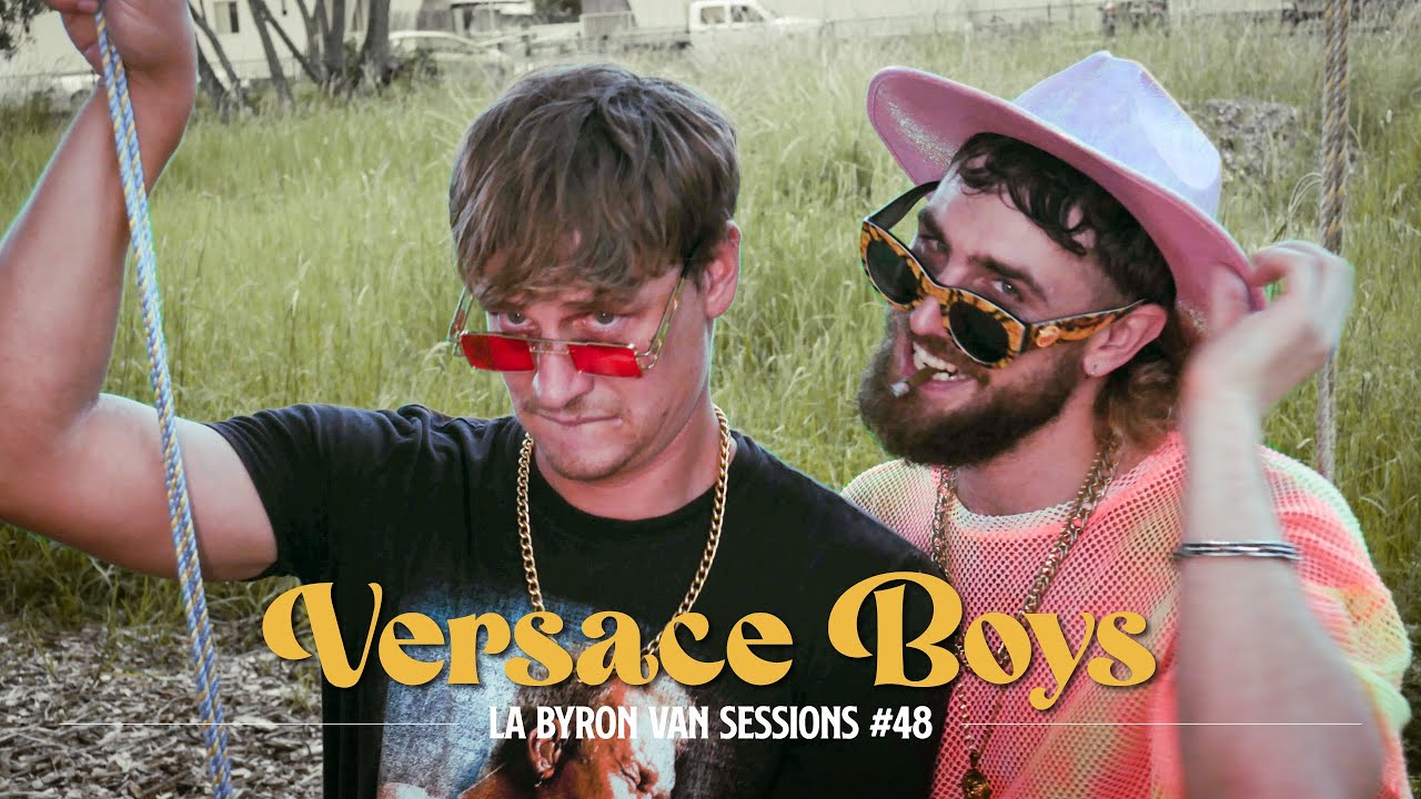 VERSACE BOYS || La Byron Van Sessions #48 Australia