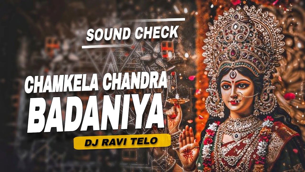 CHAMKELA CHANDRA BADANIYA - REMIX | NAVRATRI SPECIAL SONG | SOUND CHECK | DJ RAVI TELO